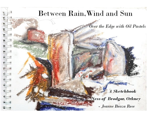 Between Rain, Wind and Sun: Over the Edge at the Ness of Brodgar Paperback Tidal Waters Press
