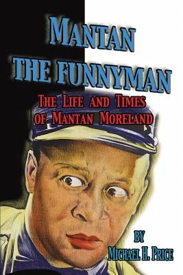 Mantan the Funnyman: The Life and Times of Mantan Moreland Paperback Midnight Marquee Press, Inc.