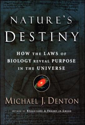 Nature's Destiny: How the Laws of Biology Reveal Purpose in the Universe Paperback Free Press