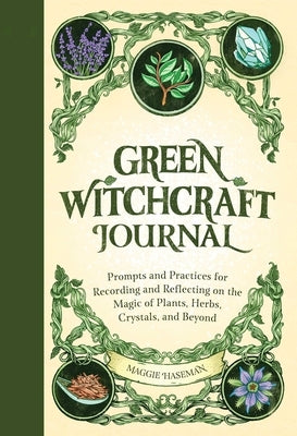 Green Witchcraft Journal: Prompts and Practices for Recording and Reflecting on the Magic of Plants, Herbs, Crystals, and Beyond Paperback Callisto