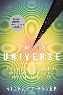 The 4 Percent Universe: Dark Matter, Dark Energy, and the Race to Discover the Rest of Reality Paperback Mariner Books