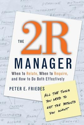 The 2r Manager: When to Relate, When to Require, and How to Do Both Effectively Paperback Jossey-Bass