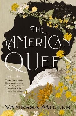 The American Queen: An Award-Winning Historical Fiction Novel about the Real-Life Black Woman Who Ruled a Kingdom on American Soil by Miller, Vanessa
