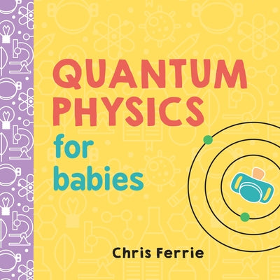 Quantum Physics for Babies Board Book Sourcebooks Explore