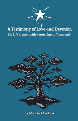 A Testimony of Love and Devotion: My Life Journey with Paramahansa Yogananda Paperback Tamaltree Books