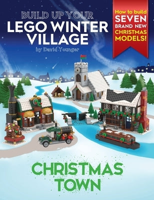 Build Up Your LEGO Winter Village: Christmas Town Paperback Inklingbricks