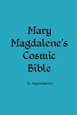 Mary Magdalene's Cosmic Bible Paperback Createspace Independent Publishing Platform