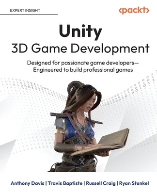 Unity 3D Game Development: Designed for passionate game developers Engineered to build professional games Paperback Packt Publishing