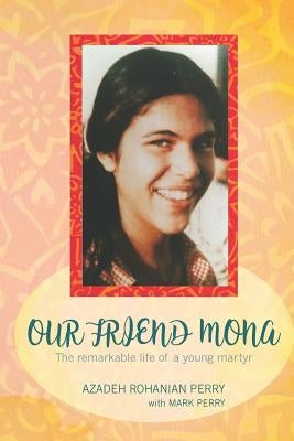 Our Friend Mona: The Remarkable Life of a Young Martyr Paperback Circle of Spirit