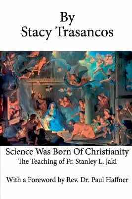 Science Was Born of Christianity Paperback Habitation of Chimham Publishing