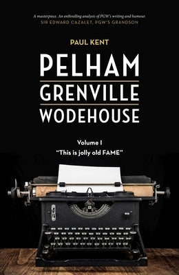 Pelham Grenville Wodehouse - Volume 1: This Is Jolly Old Fame Paperback Leapfrog Press