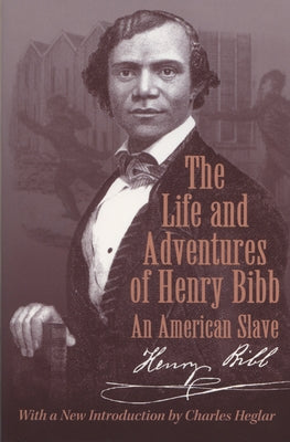The Life and Adventures of Henry Bibb: An American Slave Paperback University of Wisconsin Press