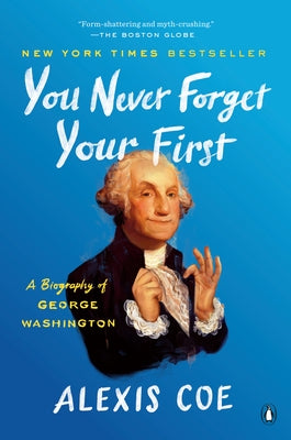 You Never Forget Your First: A Biography of George Washington Paperback Penguin Books