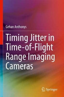 Timing Jitter in Time-Of-Flight Range Imaging Cameras Paperback Springer