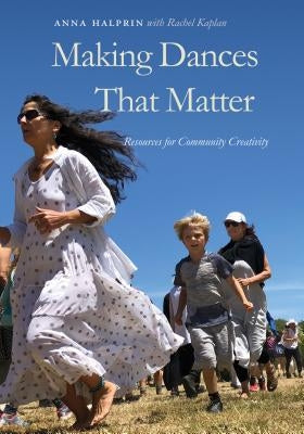 Making Dances That Matter: Resources for Community Creativity Paperback Wesleyan University Press