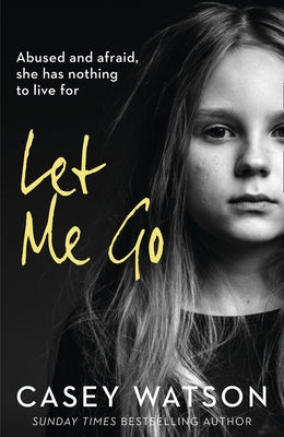 Let Me Go: Abused and Afraid, She Has Nothing to Live for Paperback Harper Element