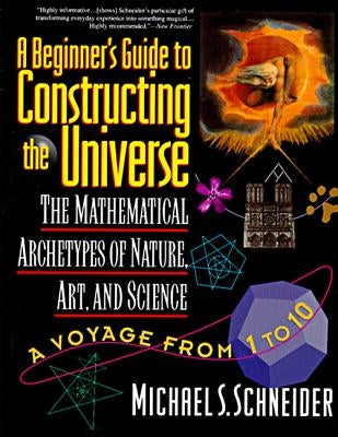 The Beginner's Guide to Constructing the Universe: The Mathematical Archetypes of Nature, Art, and Science Paperback Harper Perennial