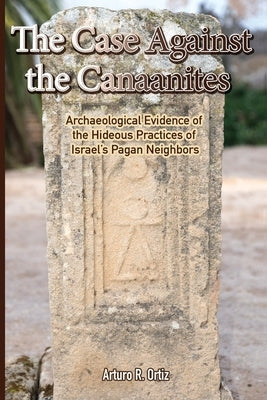 The Case Against the Canaanites Paperback True Perspective Publishing House