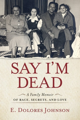 Say I'm Dead: A Family Memoir of Race, Secrets, and Love Paperback Lawrence Hill Books