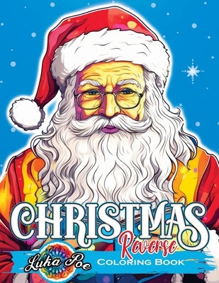 Reverse Coloring Book Christmas: Unwrap Festive Delights: Embark on a Reversed Journey to Captivating Christmas Artistry Paperback Studiomorefolio