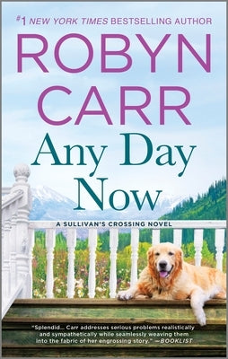 Any Day Now: A Sullivan's Crossing Novel and the Inspiration for the Hit Netflix Show by Carr, Robyn
