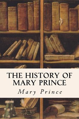 The History of Mary Prince Paperback Createspace Independent Publishing Platform