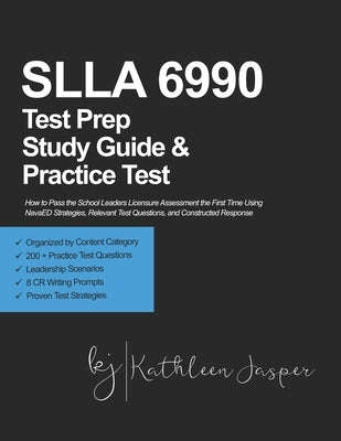 SLLA 6990 Test Prep Study Guide and Practice Test: How to Pass the School Leaders Licensure Assessment the First Time Using NavaED Strategies, Relevan Paperback Independently Published