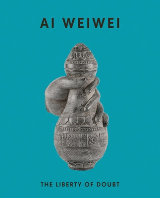 AI Weiwei: The Liberty of Doubt Paperback Ridinghouse