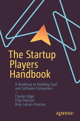 The Startup Players Handbook: A Roadmap to Building Saas and Software Companies Paperback Apress