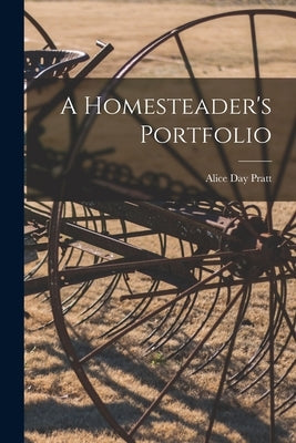 A Homesteader's Portfolio Paperback Legare Street Press