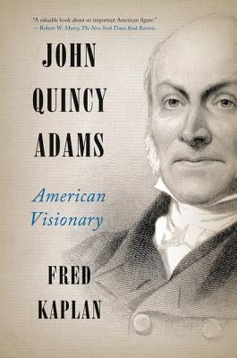 John Quincy Adams: American Visionary Paperback Harper Perennial