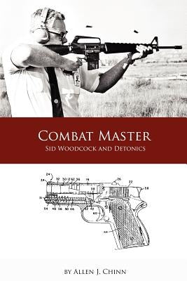 Combat Master: Sid Woodcock and Detonics Paperback Lulu.com