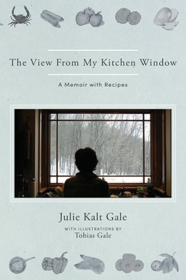 The View From My Kitchen Window: A Memoir with Recipes Paperback Monkfish Book Publishing Company
