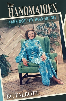 The Handmaiden: Take Not Thy Holy Spirit Paperback Word & Spirit Resources, LLC