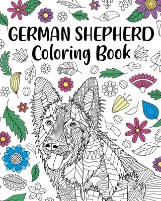 German Shepherd Coloring Book: Adult Coloring Book, Dog Lover Gifts, Mandala Coloring Pages Paperback Blurb