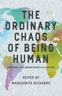 The Ordinary Chaos of Being Human: True Stories. Soul-Baring Moments. No Apologies. Paperback Leave It Better Books