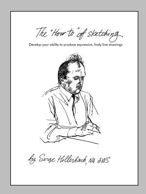 The 'How-To' of Sketching: Develop your ability to produce expressive, lively line drawings Paperback Authorhouse