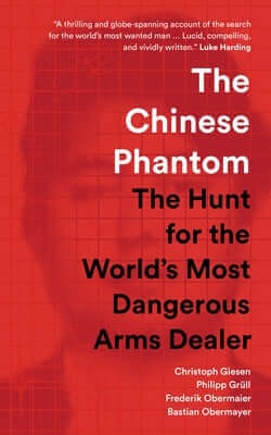 The Chinese Phantom: The Hunt for the World's Most Dangerous Arms Dealer Paperback Scribe Us