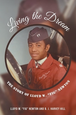 Living the Dream: The Story of Lloyd W. Fig Newton Paperback Covenant Books