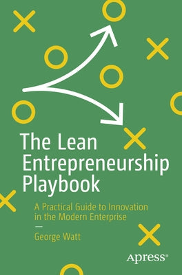 The Lean Entrepreneurship Playbook: A Practical Guide to Innovation in the Modern Enterprise Paperback Apress