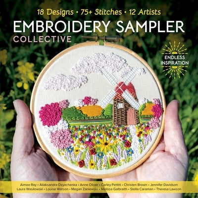 Embroidery Sampler Collective: 18 Designs, 75+ Stitches, 12 Artists, Endless Inspiration by C&t Publishing