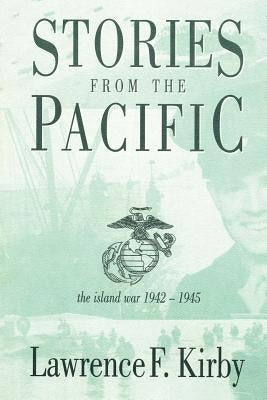 Stories from the Pacific: The Island War 1942-1945 Paperback 1st Book Library