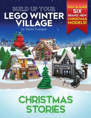 Build Up Your LEGO Winter Village: Christmas Stories Paperback Inklingbricks