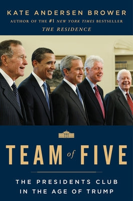 Team of Five: The Presidents Club in the Age of Trump Harper Paperbacks