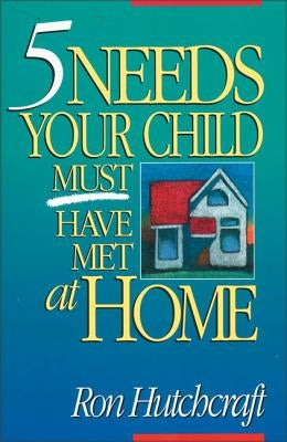 Five Needs Your Child Must Have Met at Home Paperback Zondervan