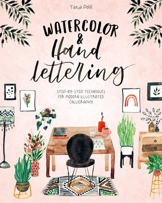 Watercolor & Hand Lettering: Step-By-Step Techniques for Modern Illustrated Calligraphy Paperback David & Charles