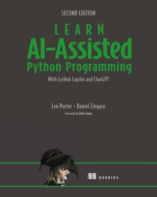 Learn Ai-Assisted Python Programming, Second Edition: With Github Copilot and ChatGPT by Porter, Leo