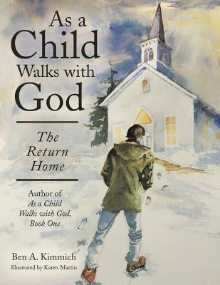 As a Child Walks with God: The Return Home Bible Archway Publishing