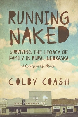 Running Naked: Surviving the Legacy of Family in Rural Nebraska Paperback Cahoy & Crook