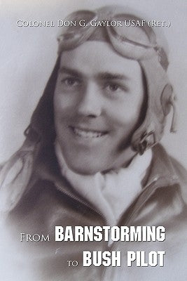 From Barnstorming to Bush Pilot Paperback iUniverse